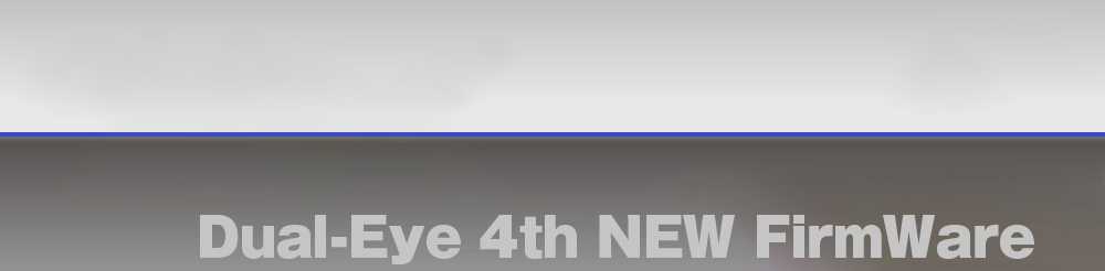 Dual-Eye 4th Series NEW FirmWare
